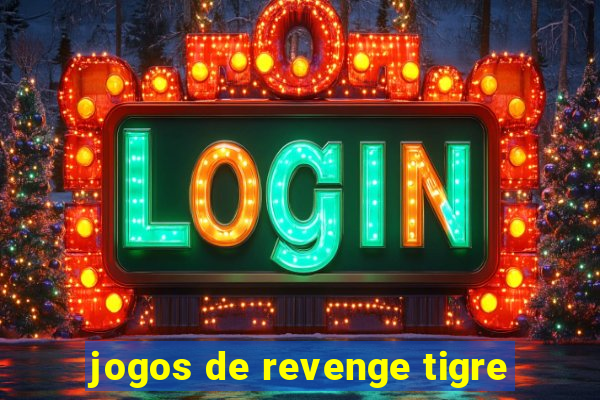 jogos de revenge tigre